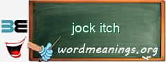 WordMeaning blackboard for jock itch